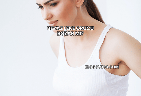 Beyaz Leke Orucu Bozar mı?