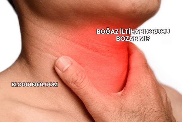 Boğaz İltihabı Orucu Bozar mı?