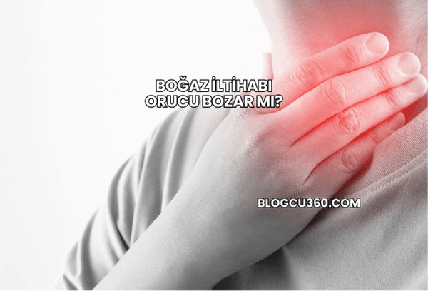 Boğaz İltihabı Orucu Bozar mı?