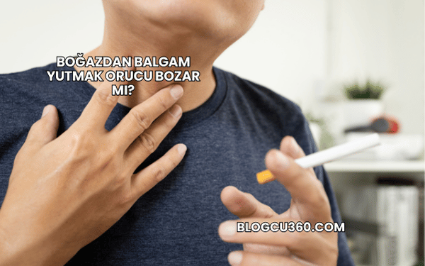 Boğazdan Balgam Yutmak Orucu Bozar mı?