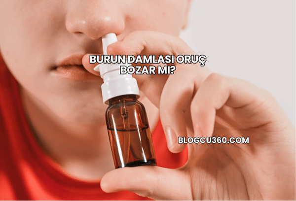 Burun Damlası Oruç Bozar mı?
