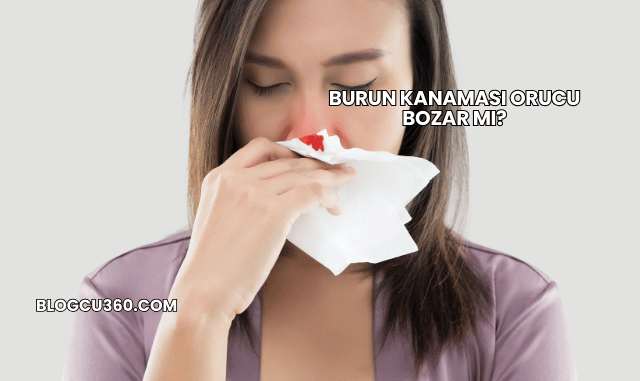 Burun Kanaması Orucu Bozar mı?