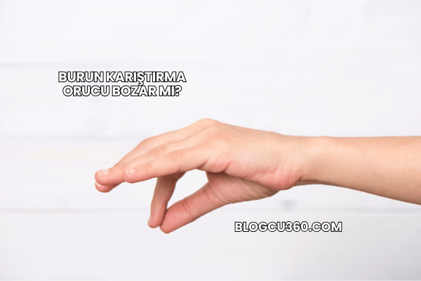 Burun Karıştırma Orucu Bozar mı?