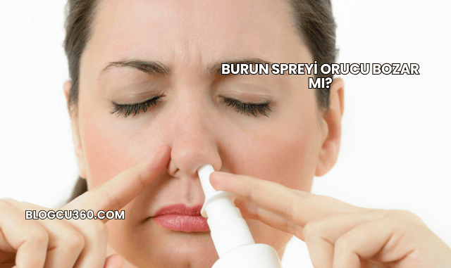 Burun Spreyi Orucu Bozar mı?