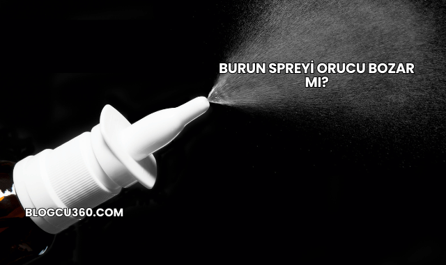 Burun Spreyi Orucu Bozar mı?