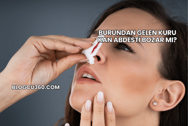 Burundan Gelen Kuru Kan Abdesti Bozar mı?