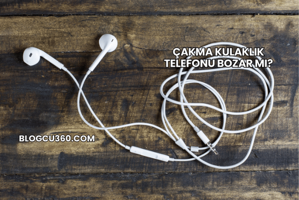 Çakma Kulaklık Telefonu Bozar mı?