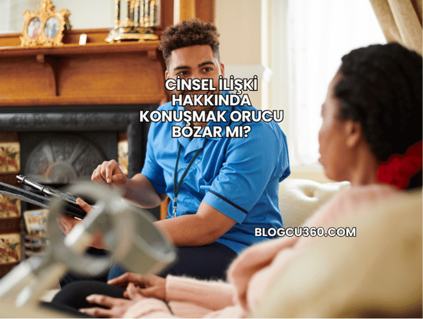 Cinsel İlişki Hakkında Konuşmak Orucu Bozar mı?