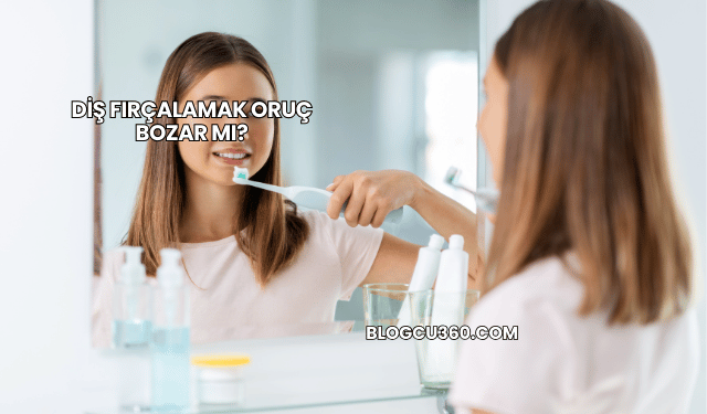 Diş Fırçalamak Oruç Bozar mı?