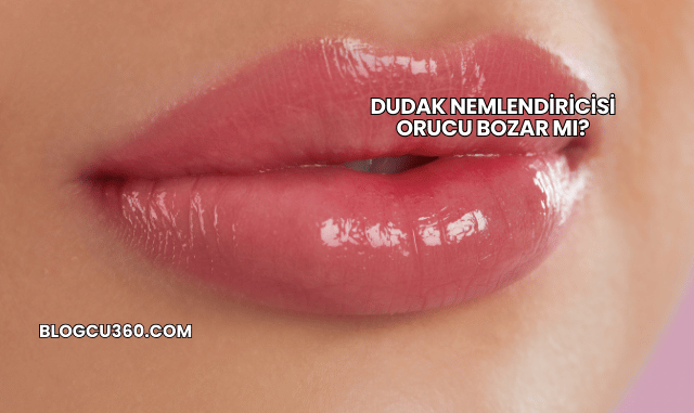 Dudak Nemlendiricisi Orucu Bozar mı?