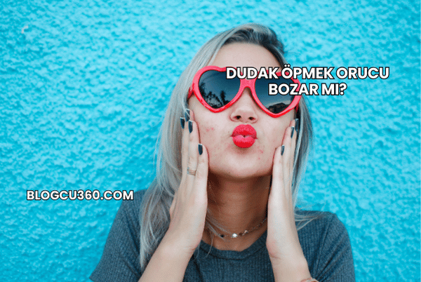 Dudak Öpmek Orucu Bozar mı?