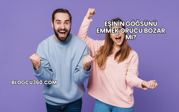 Eşinin Göğsünü Emmek Orucu Bozar mı?
