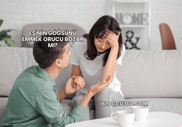 Eşinin Göğsünü Emmek Orucu Bozar mı?