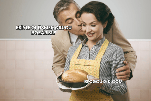 Eşiyle Öpüşmek Orucu Bozar mı?
