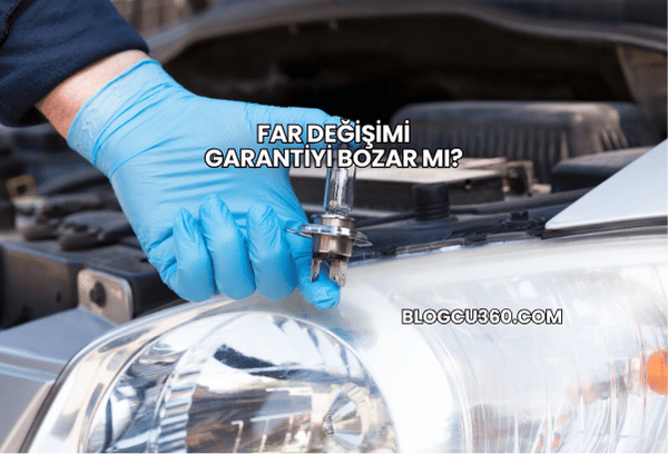 Far Değişimi Garantiyi Bozar mı?