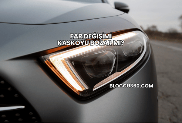 Far Değişimi Kaskoyu Bozar mı?