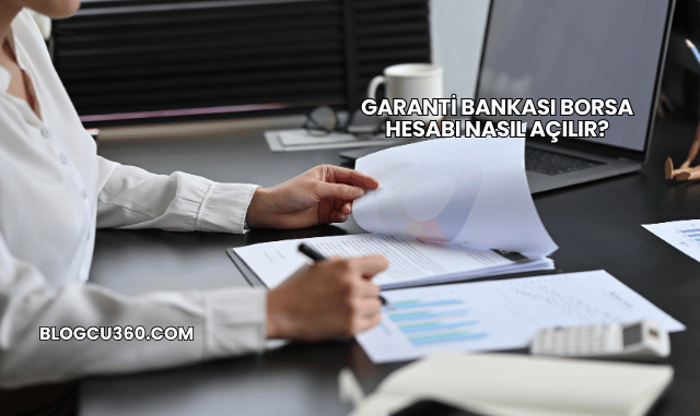 Garanti Bankası Borsa Hesabı Nasıl Açılır?