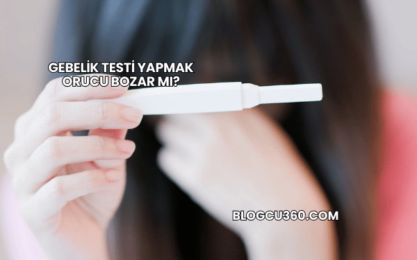 Gebelik Testi Yapmak Orucu Bozar mı?