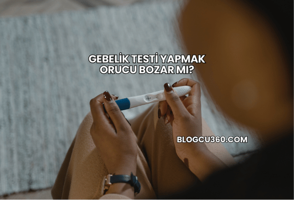 Gebelik Testi Yapmak Orucu Bozar mı?