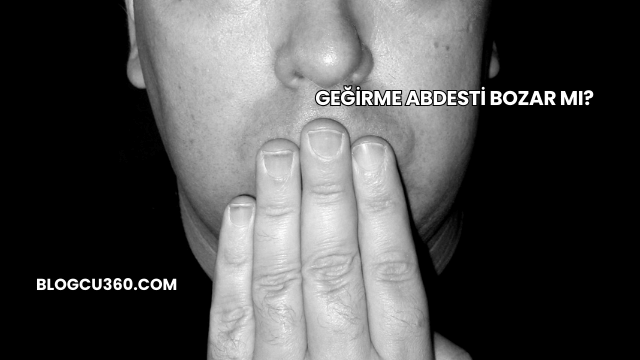 Geğirme Abdesti Bozar mı?
