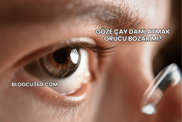 Göze Çay Damlatmak Orucu Bozar mı?