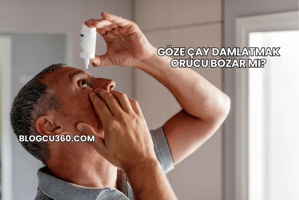 Göze Çay Damlatmak Orucu Bozar mı?