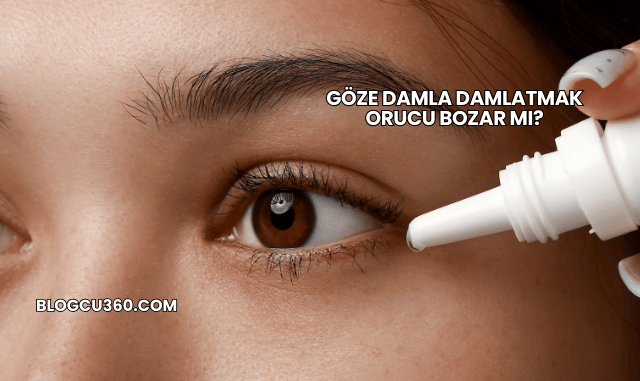 Göze Damla Damlatmak Orucu Bozar mı?