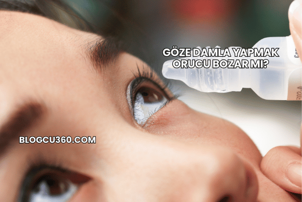 Göze Damla Yapmak Orucu Bozar mı?