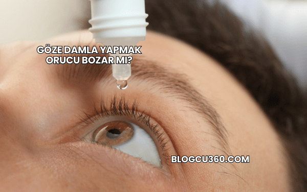 Göze Damla Yapmak Orucu Bozar mı?
