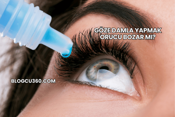Göze Damla Yapmak Orucu Bozar mı?