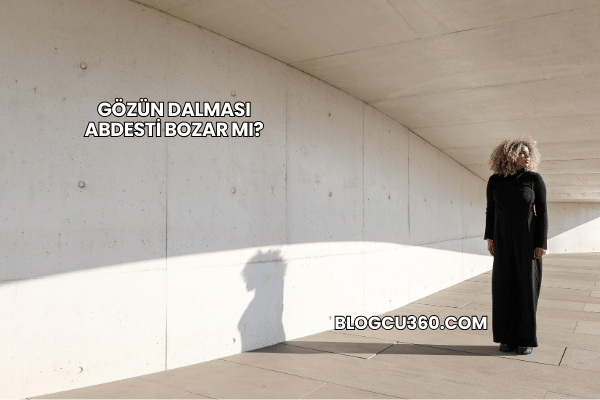Gözün Dalması Abdesti Bozar mı?