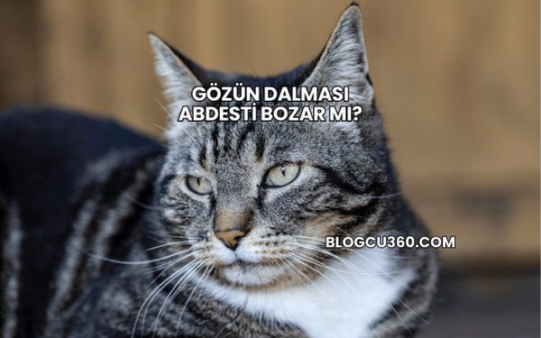 Gözün Dalması Abdesti Bozar mı?
