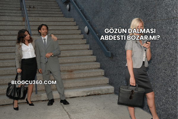 Gözün Dalması Abdesti Bozar mı?