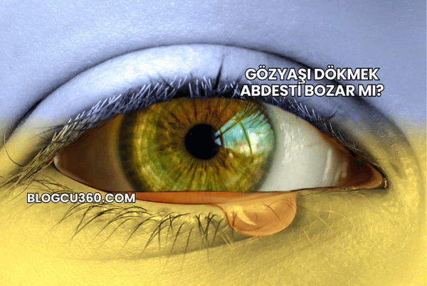 Gözyaşı Dökmek Abdesti Bozar mı?