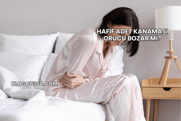 Hafif Adet Kanaması Orucu Bozar mı?