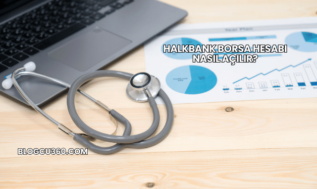 Halkbank Borsa Hesabı Nasıl Açılır?