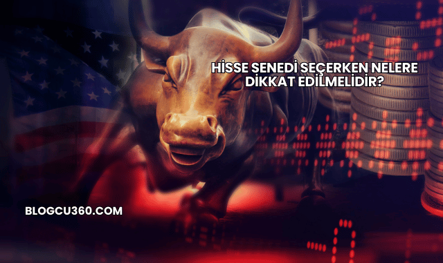 Hisse Senedi Seçerken Nelere Dikkat Edilmelidir?