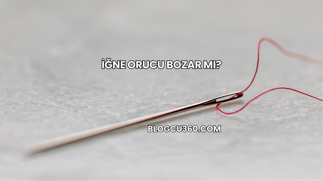 İğne Orucu Bozar mı?