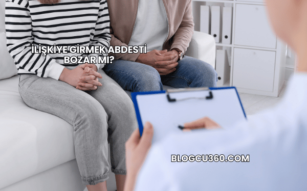 İlişkiye Girmek Abdesti Bozar mı?