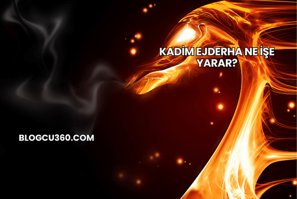 Kadim Ejderha Ne İşe Yarar?
