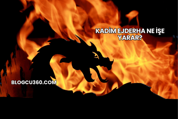 Kadim Ejderha Ne İşe Yarar?