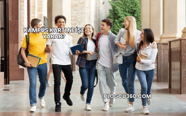 Kampüs Kartı Ne İşe Yarar?