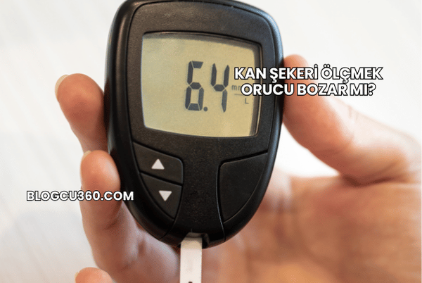 Kan Şekeri Ölçmek Orucu Bozar mı?