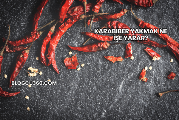 Karabiber Yakmak Ne İşe Yarar?