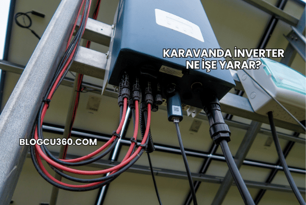 Karavanda İnverter Ne İşe Yarar?
