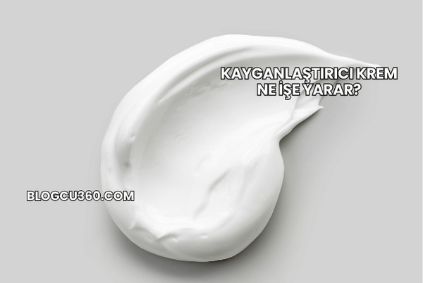 Kayganlaştırıcı Krem Ne İşe Yarar?