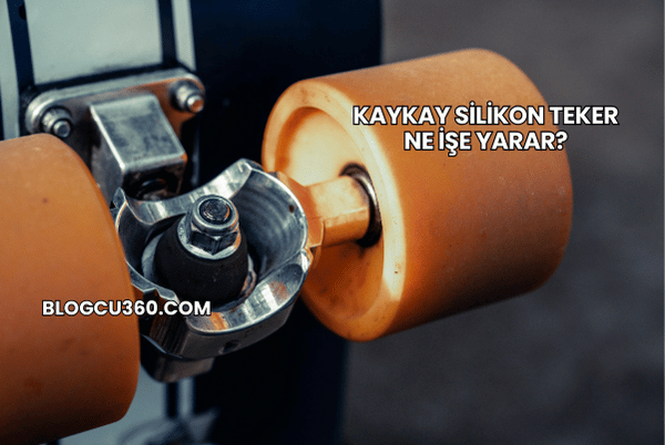 Kaykay Silikon Teker Ne İşe Yarar?
