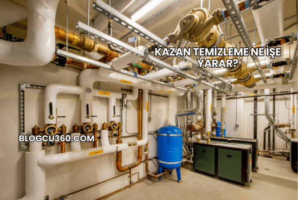 Kazan Temizleme Ne İşe Yarar?
