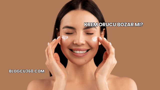 Krem Orucu Bozar mı?