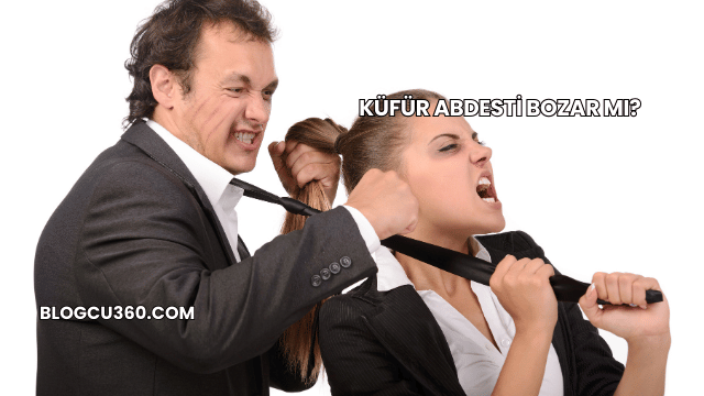 Küfür Abdesti Bozar mı?